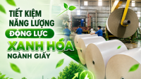 Tiết kiệm năng lượng - Động lực xanh hóa ngành giấy